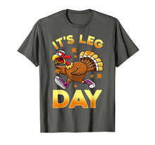 Load image into Gallery viewer, Its Leg Day Funny Exercise Workout Thanksgiving Turkey T-Shirt