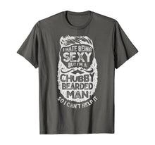 Load image into Gallery viewer, I Hate Being Sexy But I'm A Chubby Bearded Man Funny Beard T-Shirt-182832