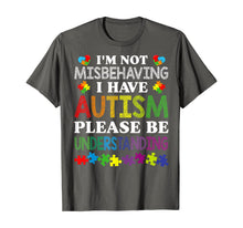 Load image into Gallery viewer, I'm Not Misbehaving I Have Autism Please Be Understanding T-Shirt-507549