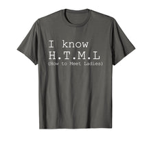 Load image into Gallery viewer, Mens I Know HTML Shirt How To Meet Ladies The Game Tee