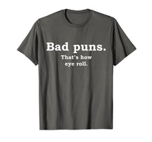 Load image into Gallery viewer, Bad Puns That's How Eye Roll Funny Joke T-Shirt