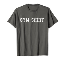Load image into Gallery viewer, Shirt That Says Gym T Shirt Funny Workout Shirts Men Women