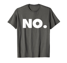Load image into Gallery viewer, The word NO | A shirt that says NO