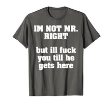 Load image into Gallery viewer, I'm Not Mr. Right T-Shirt