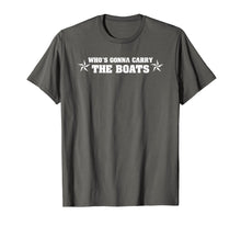 Load image into Gallery viewer, Who's gonna carry the boats! Goggins Military Motivation