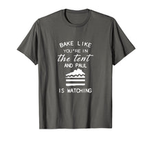 Load image into Gallery viewer, bake like you're in the tent and paul is watching pie shirt