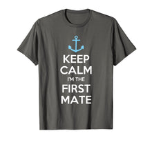 Load image into Gallery viewer, Keep Calm I'm The First Mate T-Shirt