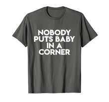 Load image into Gallery viewer, Nobody Puts Baby In A Corner Novelty Funny Dancing Shirts