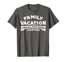 Load image into Gallery viewer, Family Vacation Making Memories Together Road Trip T-shirts