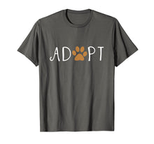 Load image into Gallery viewer, Adopt Dog or Cat Pet Rescue Animal Shelter Adoption T Shirt