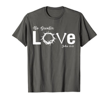 Load image into Gallery viewer, God No Greater Love John Gift T Shirt