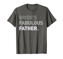 Load image into Gallery viewer, Bride's Fabulous Father T-Shirt Bride Wedding Men Gift Tee