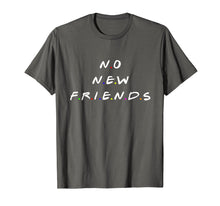 Load image into Gallery viewer, No new friends t shirt