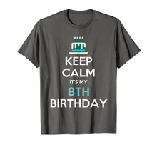 Load image into Gallery viewer, Keep Calm It's My 8th Birthday 8 Years Old T-Shirt