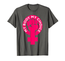 Load image into Gallery viewer, Feminist Pro Choice Abortion Rights Feminism T-Shirt