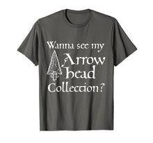 Load image into Gallery viewer, Wanna see my Arrowhead Collection? Arrowhead hunting T-Shirt