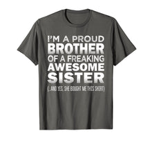 Load image into Gallery viewer, Proud Brother of Freaking Awesome Sister Funny Brother Gift