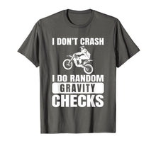 Load image into Gallery viewer, Dirt Bike Don't Crash Do Random Gravity Checks T-Shirt