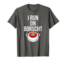 Load image into Gallery viewer, I Run On Borscht Funny Ukrainian Slavic T-shirt