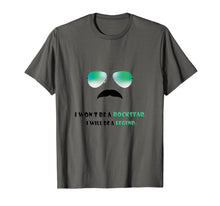 Load image into Gallery viewer, I Won't be a Rockstar Legend Rock Tshirt Gift tee