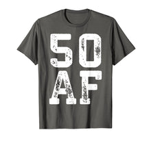 Load image into Gallery viewer, 50 AF T-Shirt 50th Birthday Gift Shirt