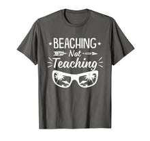 Load image into Gallery viewer, Beaching Not Teaching Tshirt Teachers Gift