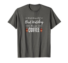 Load image into Gallery viewer, Bird Watching Coffee Lover T-Shirt Funny Birding Gift Idea
