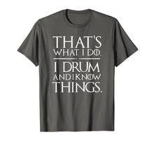 Load image into Gallery viewer, I Drum and I Know Things Drumsticks Drummers Shirt