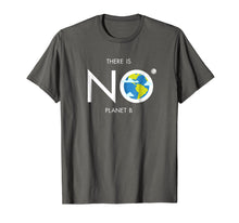 Load image into Gallery viewer, Earth Day Shirt Environmental There is no planet B tee for E