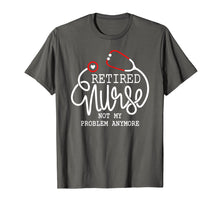 Load image into Gallery viewer, RN Retirement Shirt Retired Nurse Not My Problem Anymore tee
