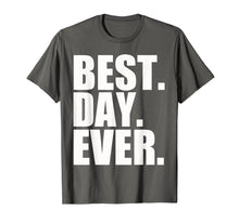 Load image into Gallery viewer, Best Day Ever Funny Sayings Event T-Shirt