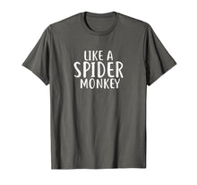Load image into Gallery viewer, Like A Spider Monkey T-Shirt Cute Funny Spider Monkey Shirts