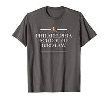 Load image into Gallery viewer, Philadelphia School of Bird Law Funny Tshirt