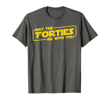 Load image into Gallery viewer, 40th Birthday Gifts May The Forties Be With You Shirt 1979