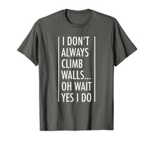 Load image into Gallery viewer, Rock Climbing Gift Shirt I Don't Always Climb Walls