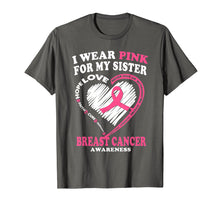 Load image into Gallery viewer, Breast Cancer Awareness T Shirt - I Wear Pink For My Sister