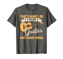 Load image into Gallery viewer, I Play Guitar And I Know Things T-Shirt