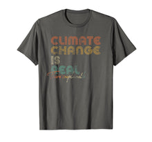 Load image into Gallery viewer, Climate Change Is Real Shirt.
