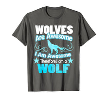 Load image into Gallery viewer, Wolves Are Awesome I Am Awesome Funny Wolf T-Shirt