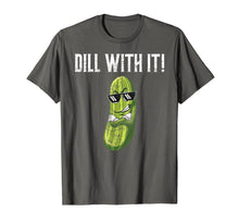 Load image into Gallery viewer, Dill With It T-Shirt Funny Pickle Pun Shirt Gift