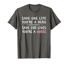 Load image into Gallery viewer, Save 100 Lives You're A Nurse Inspirational Motivating Shirt