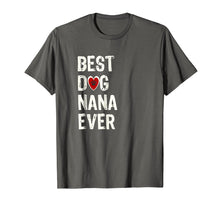 Load image into Gallery viewer, Best Dog Nana Ever Shirt Dog Grandma Gift of Love