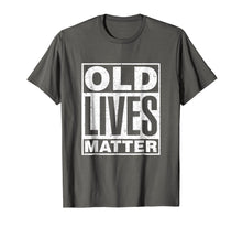 Load image into Gallery viewer, Old Lives Matter Funny Birthday Gift Shirt For Men, Women