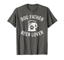 Load image into Gallery viewer, Mens Dog Father Beer Lover Shirt Best Dog Dad Shirt Father's Day