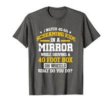 Load image into Gallery viewer, Funny School Bus Driver T Shirt Screaming Kids Mirror Gift