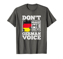 Load image into Gallery viewer, Don't Make Me Use My German Voice Funny Gift Tee Shirt