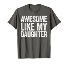 Load image into Gallery viewer, Awesome Like My Daughter T-Shirt Parents' Day Gift