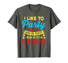 Load image into Gallery viewer, Casino Theme Gifts: I Like To Party In The Casino T-Shirt