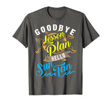 Load image into Gallery viewer, Cool Unique Goodbye Lesson Plan Hello Sun Tan Shirt Gift