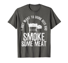 Load image into Gallery viewer, Mens I Just Want To Drink Beer And Smoke Some Meat T-Shirt BBQ